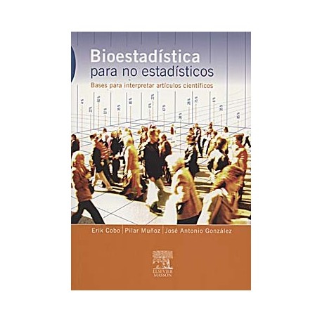 BIOESTADISTICA PARA NO ESTADISTICOS. BASES PARA INTERPRETAR ARTICULOS
