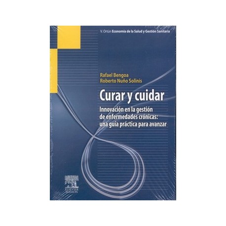 CURAR Y CUIDAR .INNOVACION EN LA GESTION DE ENFERMEDADES CRONICAS: UNA GUIA PRACTICA PARA AVANZAR