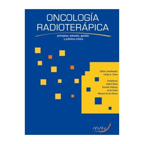 ONCOLOGIA RADIOTERAPICA. PRINCIPIOS, METODOS, GESTION Y PRACTICA CLINICA