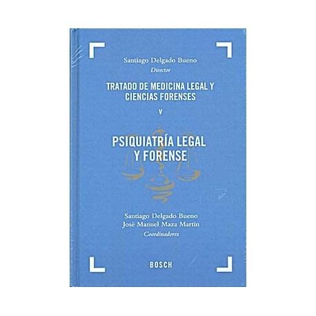 TRATADO DE MEDICINA LEGAL Y CIENCIAS FORENSES, TOMO V: PSIQUIATRIA LEGAL Y FORENSE
