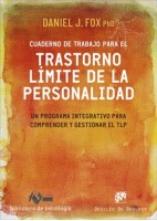 CUADERNO DE TRABAJO PARA EL TRASTORNO LIMITE DE LA PERSONALIDAD. UN PROGRAMA INTEGRATIVO PARA COMPRENDER Y GESTIONAR EL TLP