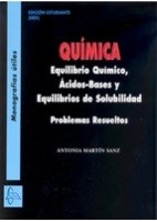 QUIMICA. EQUILIBRIO QUIMICO, ACIDOS-BASES Y EQUILIBRIOS DE SOLUBILIDAD. PROBLEMAS RESUELTOS