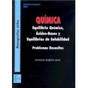 QUIMICA. EQUILIBRIO QUIMICO, ACIDOS-BASES Y EQUILIBRIOS DE SOLUBILIDAD. PROBLEMAS RESUELTOS