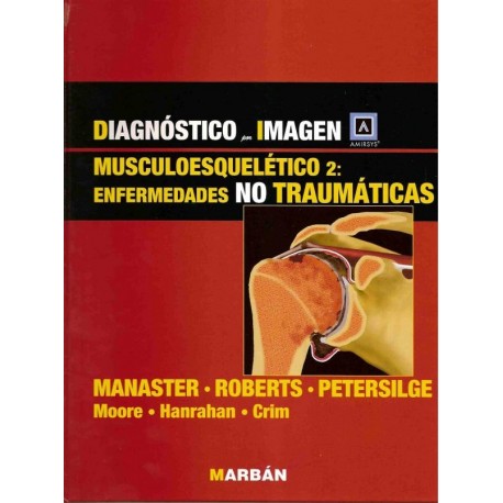 DIAGNOSTICO POR IMAGEN: MUSCULOESQUELETICO 2 (ENFERMEDADES NO TRAUMATICAS)