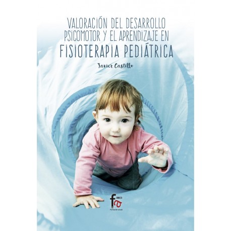 VALORACION DEL DESARROLLO PSICOMOTOR Y EL APRENDIZAJE EN FISIOTERAPIA PEDIATRICA