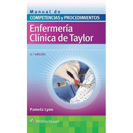 ENFERMERIA CLINICA DE TAYLOR. COMPETENCIAS Y PROCEDIMIENTOS