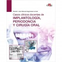 CASOS CLINICOS DOCENTES DE IMPLANTOLOGIA, PERIODONCIA Y CIRUGIA ORAL