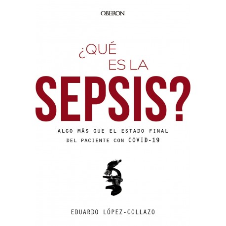 ¿QUE ES LA SEPSIS? ALGO MAS QUE EL ESTADO FINAL DEL PACIENTE CON COVID-19
