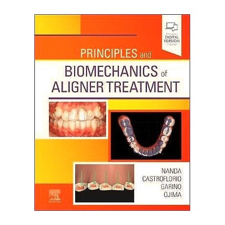 PRINCIPLES AND BIOMECHANICS OF ALIGNER TREATMENT (DIGITAL VERSION INCLUDED)
