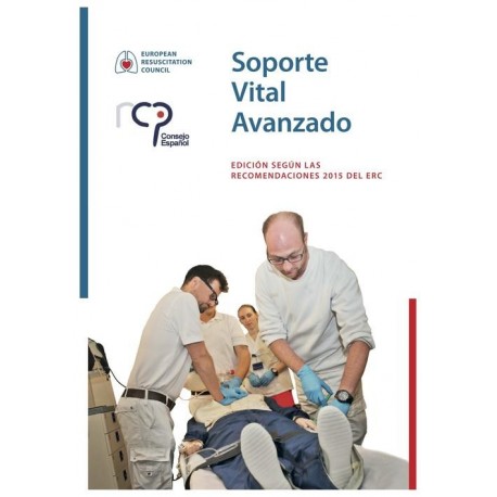 SOPORTE VITAL AVANZADO. EDICON SEGUN LAS RECOMENDACIONES 2015 DEL E.R.C.