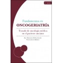 FUNDAMENTOS DE ONCOGERIATRIA. TRATADO DE ONCOLOGIA MEDICA EN EL PACIENTE ANCIANO