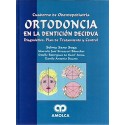 ORTODONCIA EN LA DENTICION DECIDVA. DIAGNOSTICO, PLAN DE TRATAMIENTO Y CONTROL