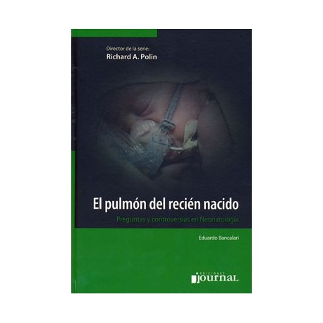 EL PULMON DEL RECIEN NACIDO. PREGUNTAS Y CONTROVERSIAS EN NEONATOLOGIA