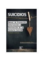 SUICIDIOS. MANUAL DE PREVENCION, INTERVENCION Y POSTVENCION DE LA CONDUCTA SUICIDA