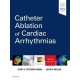 CATHETER ABLATION OF CARDIAC ARRHYTMIAS (DIGITAL VERSION INCLUDED)