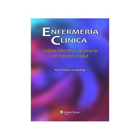 ENFERMERIA CLINICA. CUIDADOS ENFERMEROS A LAS PERSONAS CON TRASTORNOS DE SALUD