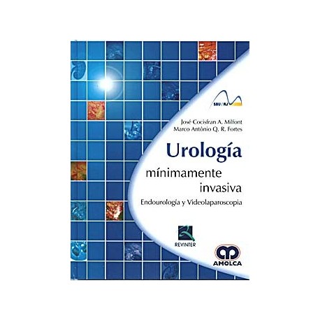 UROLOGIA MINIMAMENTE INVASIVA. ENDOUROLOGIA Y VIDEOLAPAROSCOPIA