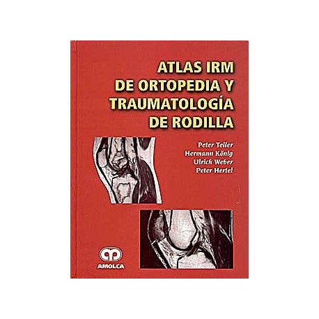 ATLAS IRM DE ORTOPEDIA Y TRAUMATOLOGIA DE RODILLA