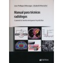 MANUAL PARA TECNICOS RADIOLOGOS. CUANDO LA TEORIA ENRIQUECE LA PRACTICA