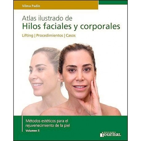 ATLAS ILUSTRADO DE HILOS FACIALES Y CORPORALES. LIFTING. PROCEDIMIENTOS.CASOS (METODOS ESTETICOS EN REJUVENECIMIENTO PIEL VOL. 5)