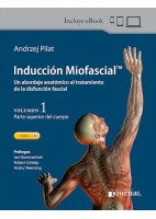 INDUCCION MIOFASCIAL. UN ABORDAJE ANATOMICO AL TRATAMIENTO DE LA DISFUNCION FASCIAL (VOL.1) PARTE SUPERIOR DEL CUERPO