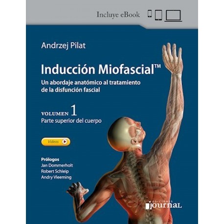 INDUCCION MIOFASCIAL. UN ABORDAJE ANATOMICO AL TRATAMIENTO DE LA DISFUNCION FASCIAL (VOL.1) PARTE SUPERIOR DEL CUERPO