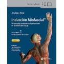 INDUCCION MIOFASCIAL. UN ABORDAJE ANATOMICO AL TRATAMIENTO DE LA DISFUNCION FASCIAL (VOL.1) PARTE SUPERIOR DEL CUERPO