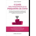 6 CLAVES PARA TRANSFORMARTE EN UN PSIQUIATRA DE EXITO