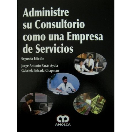 ADMINISTRE SU CONSULTORIO COMO UNA EMPRESA DE SERVICIOS