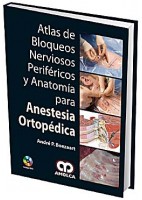 ATLAS DE BLOQUEOS NERVIOSOS PERIFERICOS Y ANATOMIA PARA ANESTESIA ORTOPEDICA
