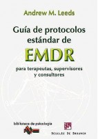 GUIA DE PROTOCOLOS ESTANDAR DE EMDR PARA TERAPEUTAS, SUPERVISORES Y CONSULTORES