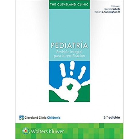 THE CLEVELAND CLINIC. PEDIATRIA. UNA REVISION INTEGRAL PARA LA CERTIFICACION