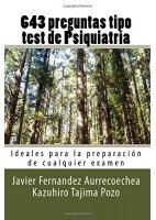 643 PREGUNTAS TIPO TEST DE PSIQUIATRIA: IDEALES PARA LA PREPARACION DE EXAMENES OFICIALES