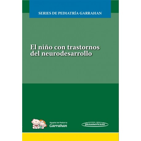 EL NIÑO CON TRANSTORNOS DEL NEURODESARROLLO. SERIES DE PEDIATRIA GARRAHAN