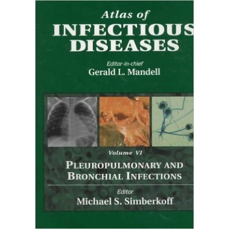 ATLAS OF INFECTIOUS DISEASES (VOLUME VI) PLEUROPULMONARY AND BRONCHIAL INFECTIONS