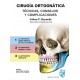 CIRUGIA ORTOGNATICA. TECNICAS, CONSEJOS Y COMPLICACIONES
