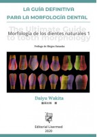 LA GUIA DEFINITIVA PARA LA MORFOLOGIA DENTAL. MORFOLOGIA DE LOS DIENTES NATURALES 1
