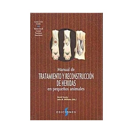 MANUAL DE TRATAMIENTO Y RECONSTRUCCION DE HERIDAS EN PEQUEÑOS ANIMALES