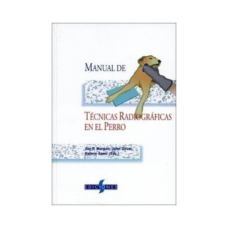 MANUAL DE TECNICAS RADIOGRAFICAS EN EL PERRO