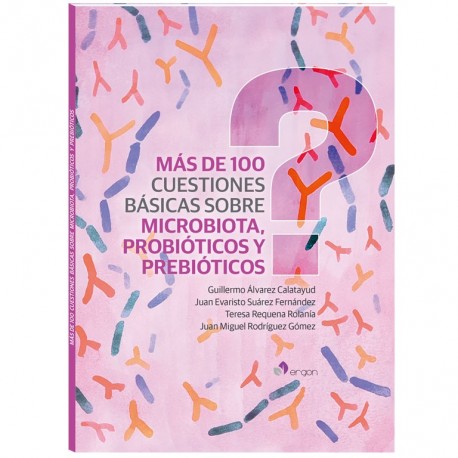 MAS DE 100 CUESTIONES BASICAS SOBRE MICROBIOTA, PROBIOTICOS Y PREBIOTICOS