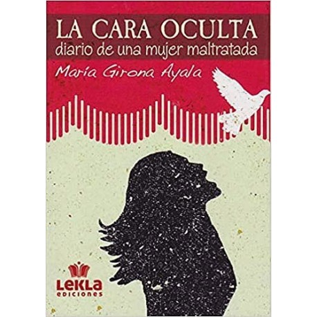 LA CARA OCULTA. DIARIO DE UNA MUJER MALTRATADA