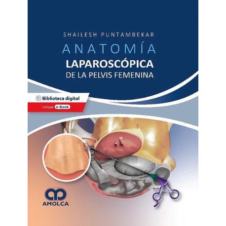 ANATOMIA LAPAROSCOPICA DE LA PELVIS FEMENINA. PRINCIPIOS QUIRURGICOS APLICADOS