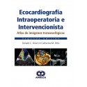 ECOCARDIOGRAFIA INTRAOPERATORIA E INTERVENCIONISTA. ATLAS DE IMAGENES TRANSESOFAGICAS