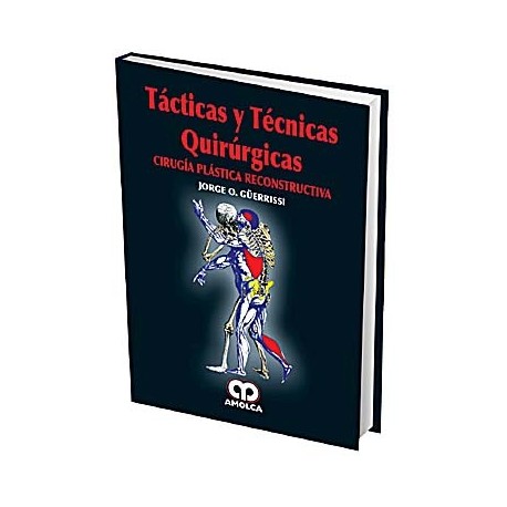TACTICAS Y TECNICAS QUIRURGICAS. CIRUGIA PLASTICA RECONSTRUCTIVA