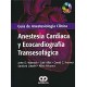 ANESTESIA CARDIACA Y ECOCARDIOGRAFIA TRANSESOFAGICA. GUIA DE ANESTESIOLOGIA CLINICA