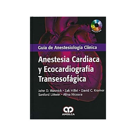 ANESTESIA CARDIACA Y ECOCARDIOGRAFIA TRANSESOFAGICA. GUIA DE ANESTESIOLOGIA CLINICA
