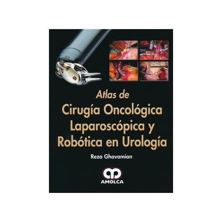 ATLAS DE CIRUGIA ONCOLOGICA LAPAROSCOPICA Y ROBOTICA EN UROLOGIA