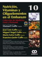 NUTRICION, VITAMINAS Y OLIGOELEMENTOS EN EL EMBARAZO + DVD (COLECCION DE MEDICINA FETAL Y PERINATAL, VOL. 10)