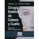CIRUGIA ESTETICA DE CABEZA Y CUELLO (MCGRAW-HILL ATLAS DE CIRUGIA PLASTICA)