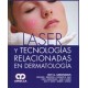 LASER Y TECNOLOGIAS RELACIONADAS EN DERMATOLOGIA